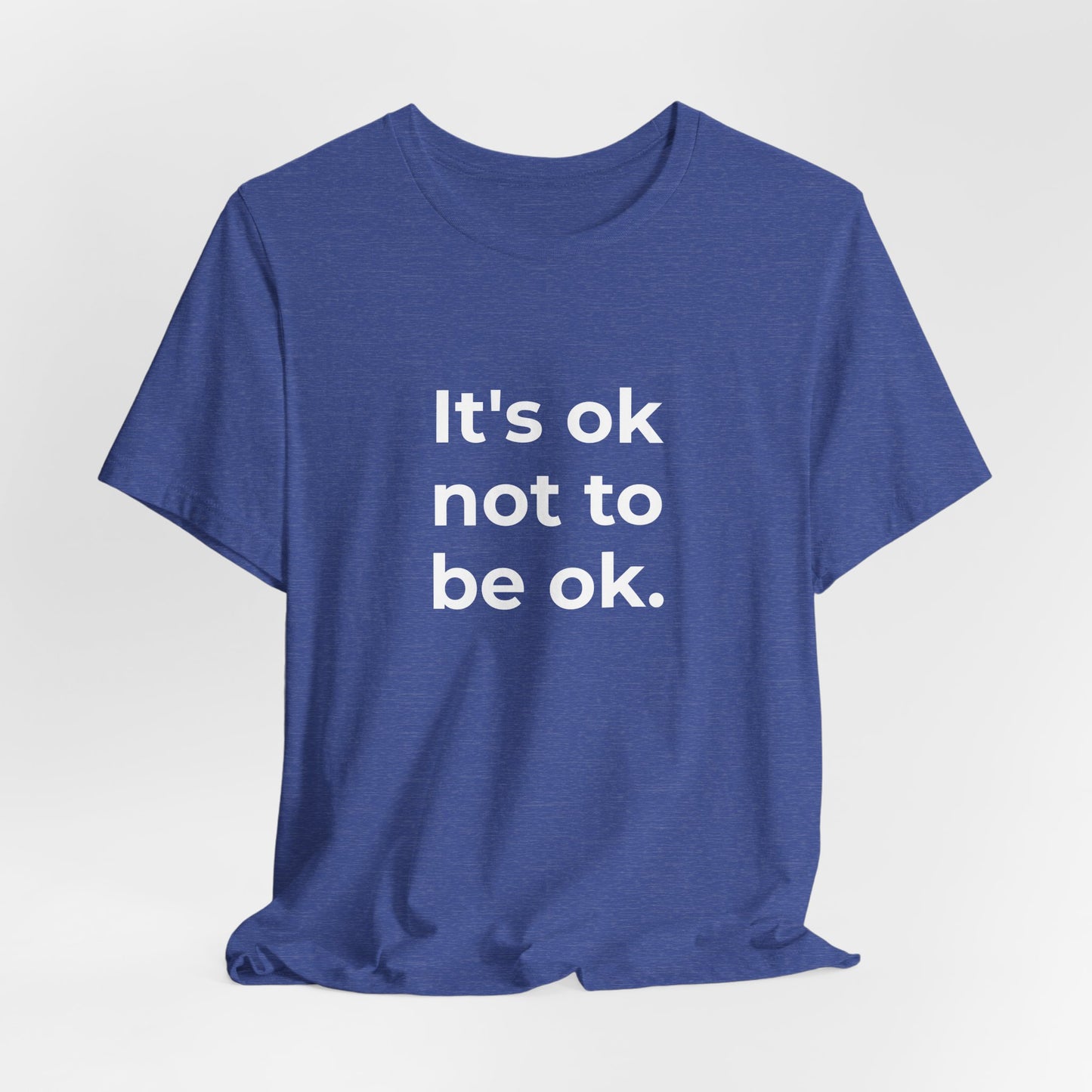 Mental Health T-Shirt - It is Ok not to be Ok - Wear What You Stand For Products