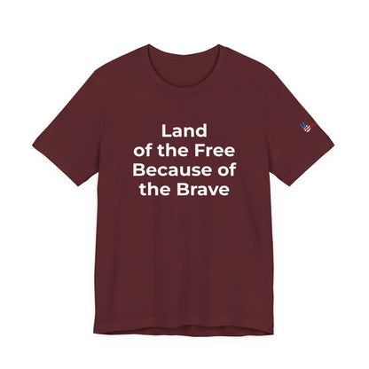 Veterans T-Shirt - Land of the Free Because of the Brave - Wear What You Stand For Products