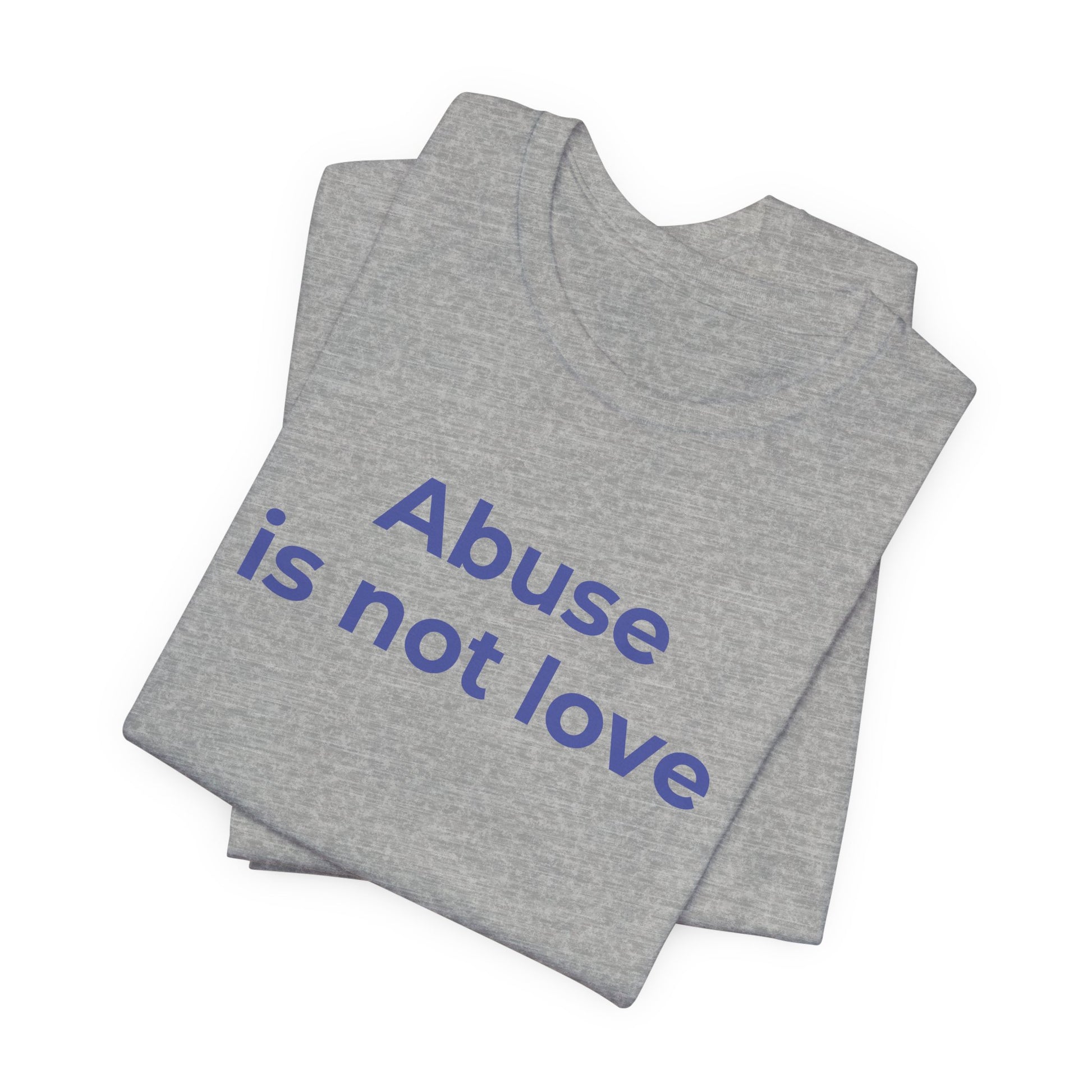 Domestic Violence T-Shirt - Abuse is Not Love - Wear What You Stand For Products