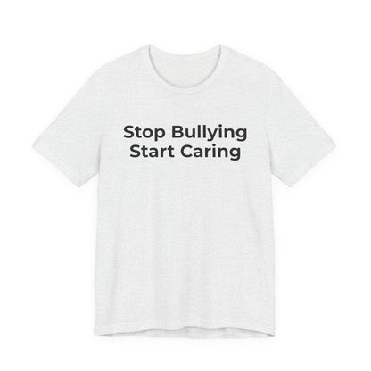 Anti Bullying T-Shirt - Stop Bulling Start Caring - Wear What You Stand For Products
