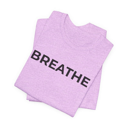 Mental Health T-Shirt - Breathe - Wear What You Stand For Products