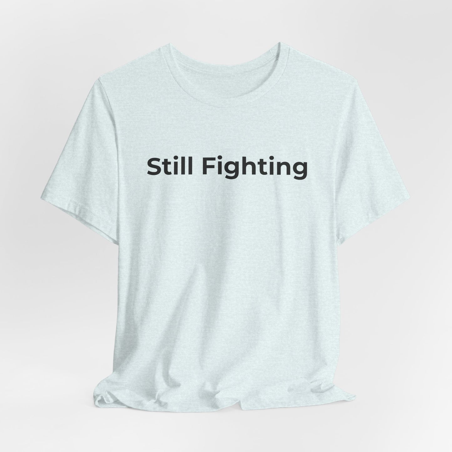 Addiction and Cancer T-Shirt Still Fighting - Wear What You Stand For Products