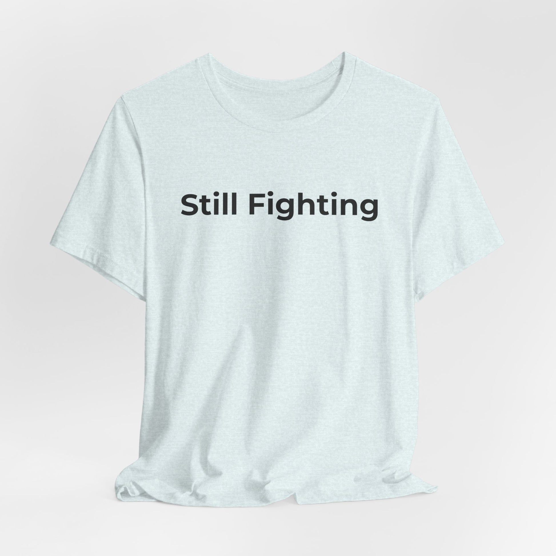 Addiction and Cancer T-Shirt Still Fighting - Wear What You Stand For Products