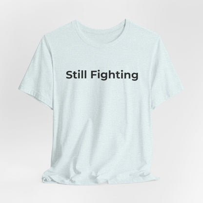 Addiction and Cancer T-Shirt Still Fighting - Wear What You Stand For Products