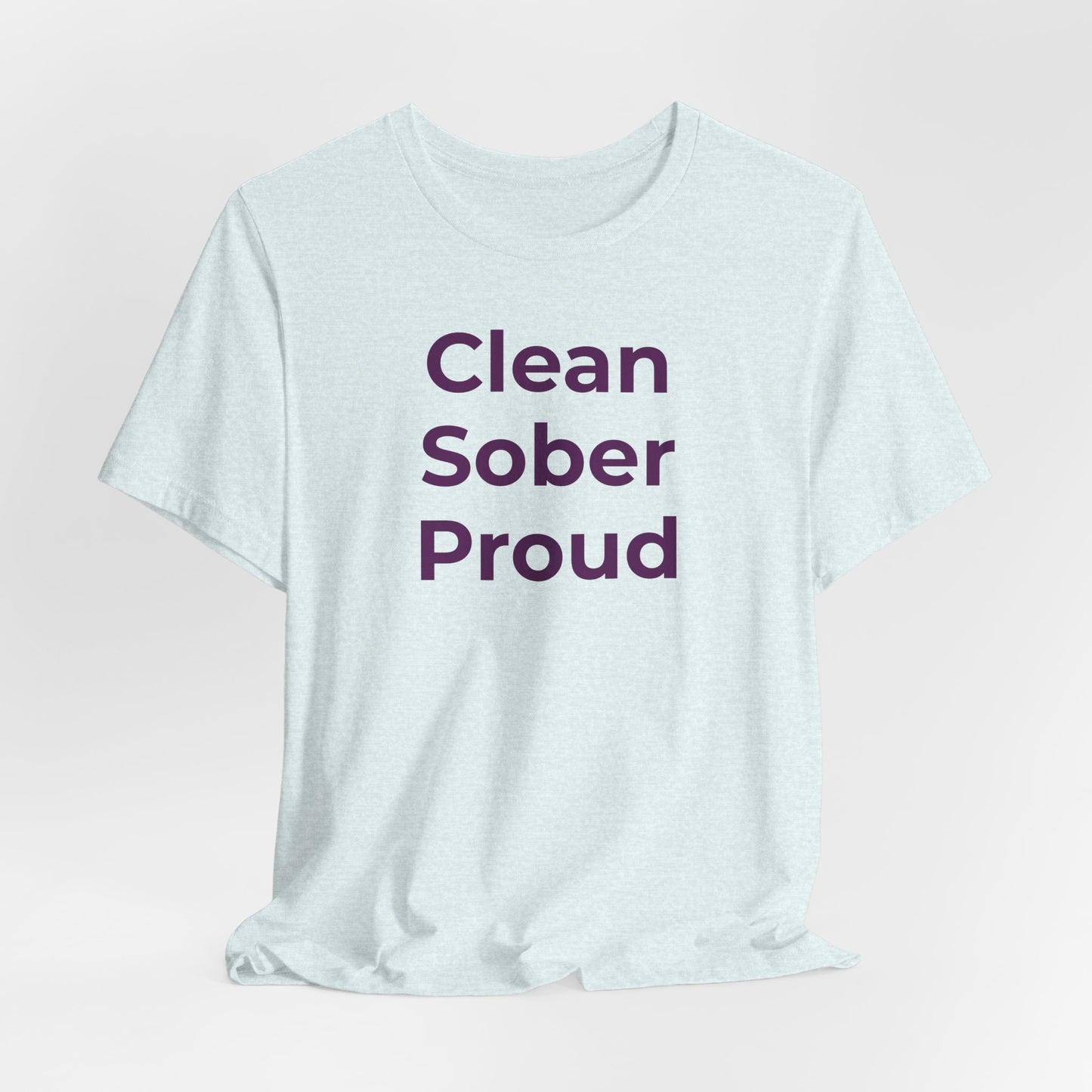 Addiction T-Shirt - Clean Sober Proud - Wear What You Stand For Products
