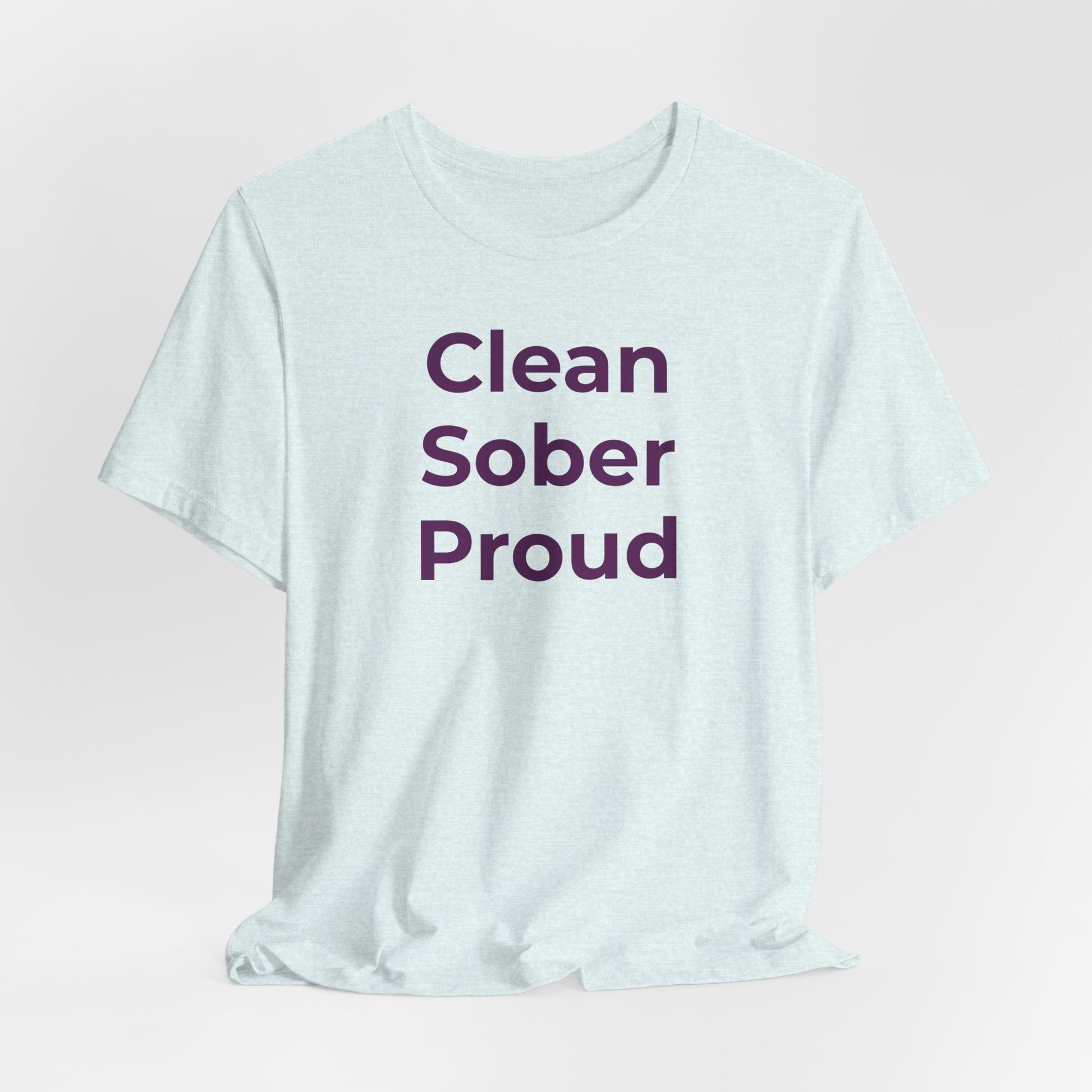 Addiction T-Shirt - Clean Sober Proud - Wear What You Stand For Products