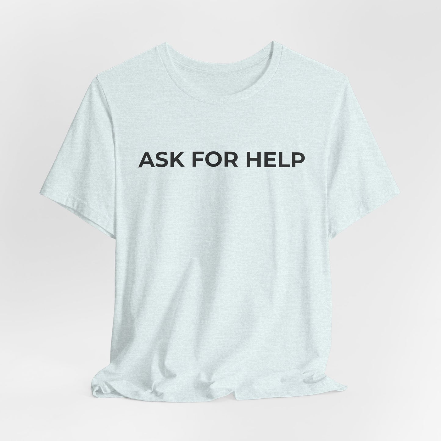 Addiction and Mental Health T-Shirt - Ask for Help - Wear What You Stand For Products