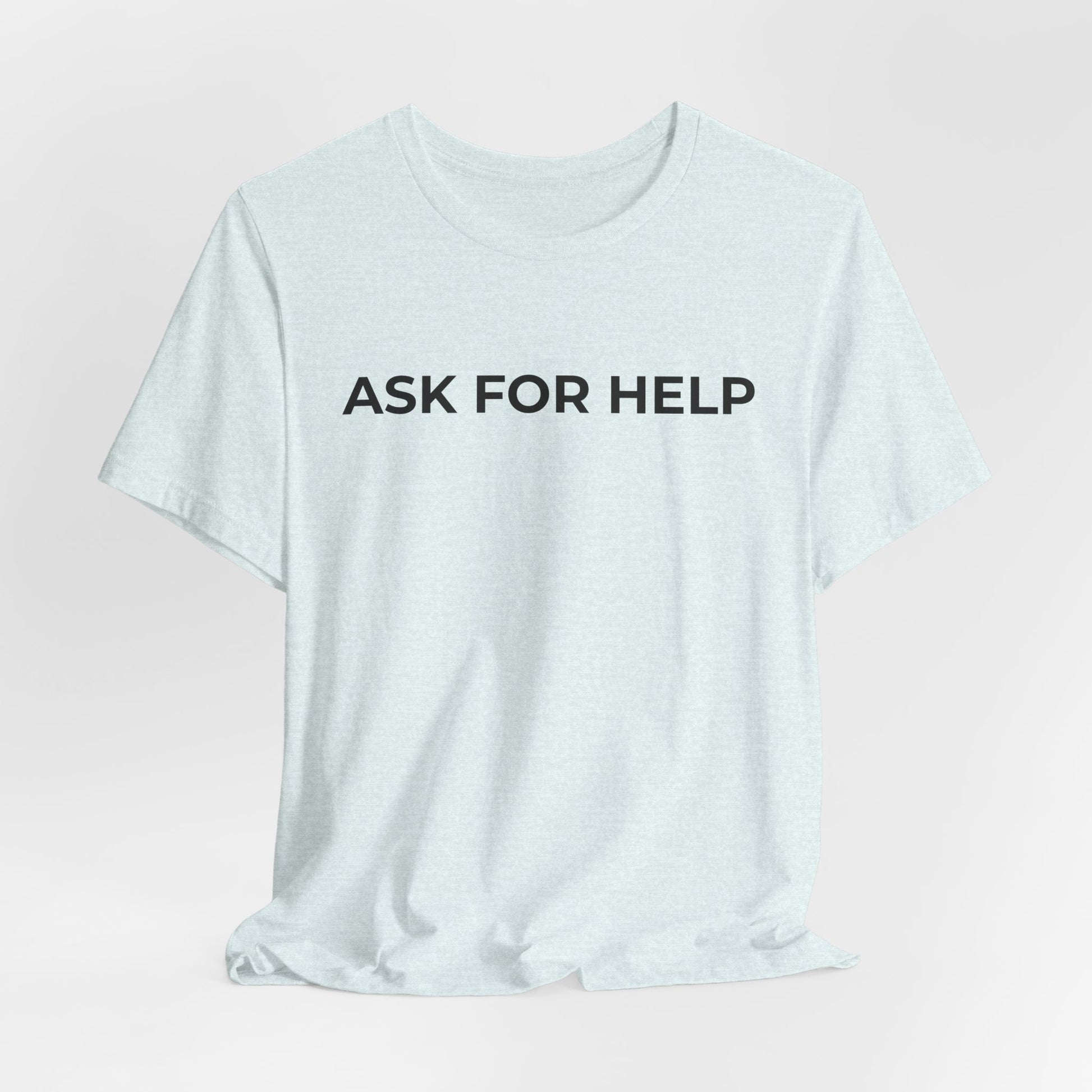 Addiction and Mental Health T-Shirt - Ask for Help - Wear What You Stand For Products