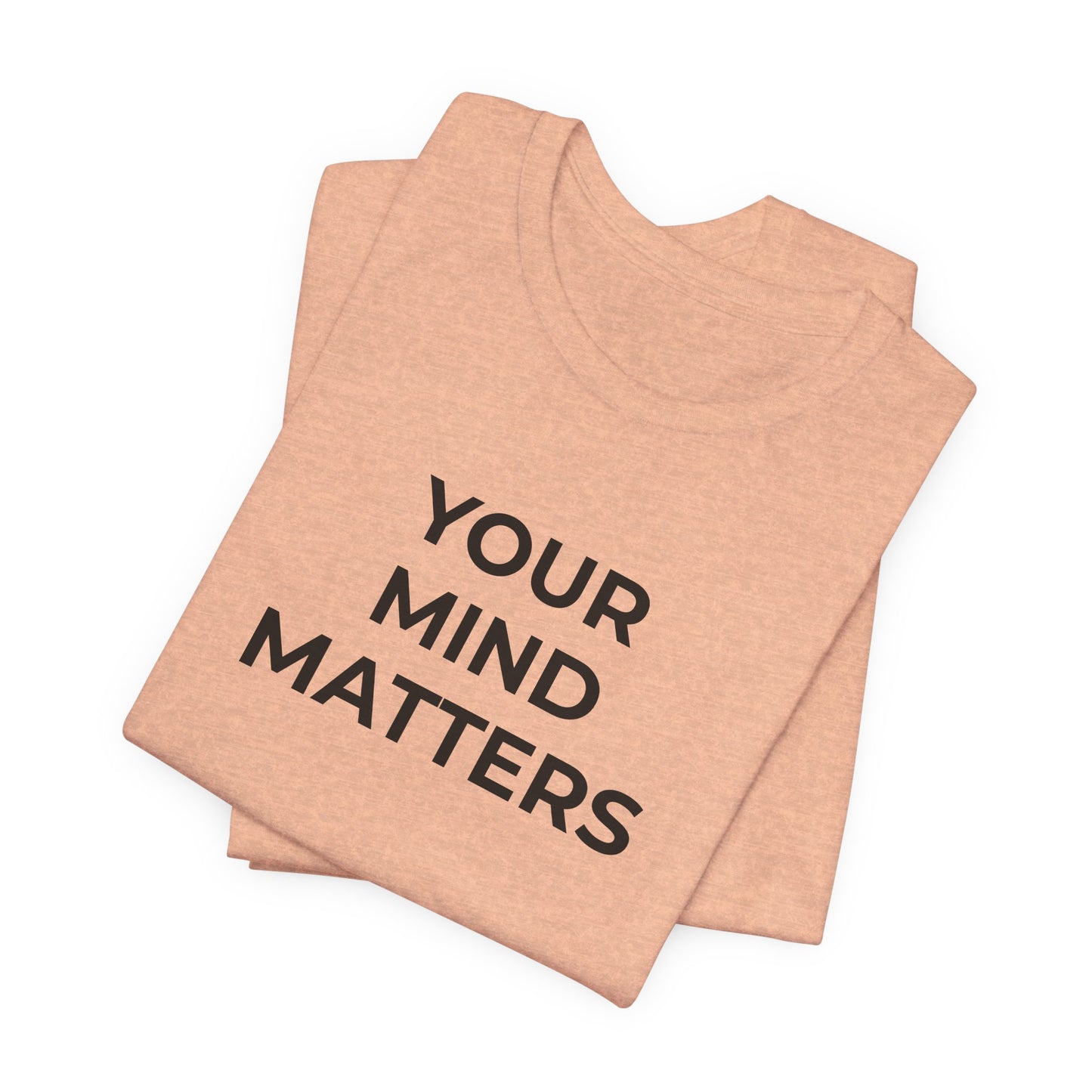 Mental Health T-Shirt - Your Mind Matters - Wear What You Stand For Products