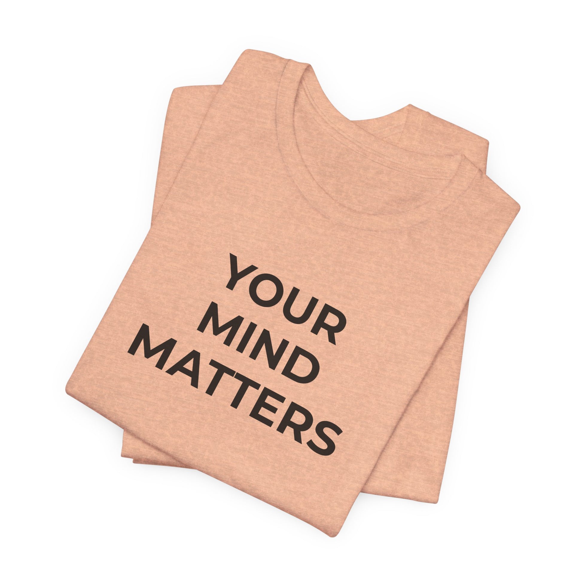 Mental Health T-Shirt - Your Mind Matters - Wear What You Stand For Products
