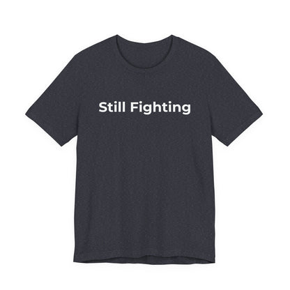 Addiction and Cancer T-Shirt Still Fighting - Wear What You Stand For Products