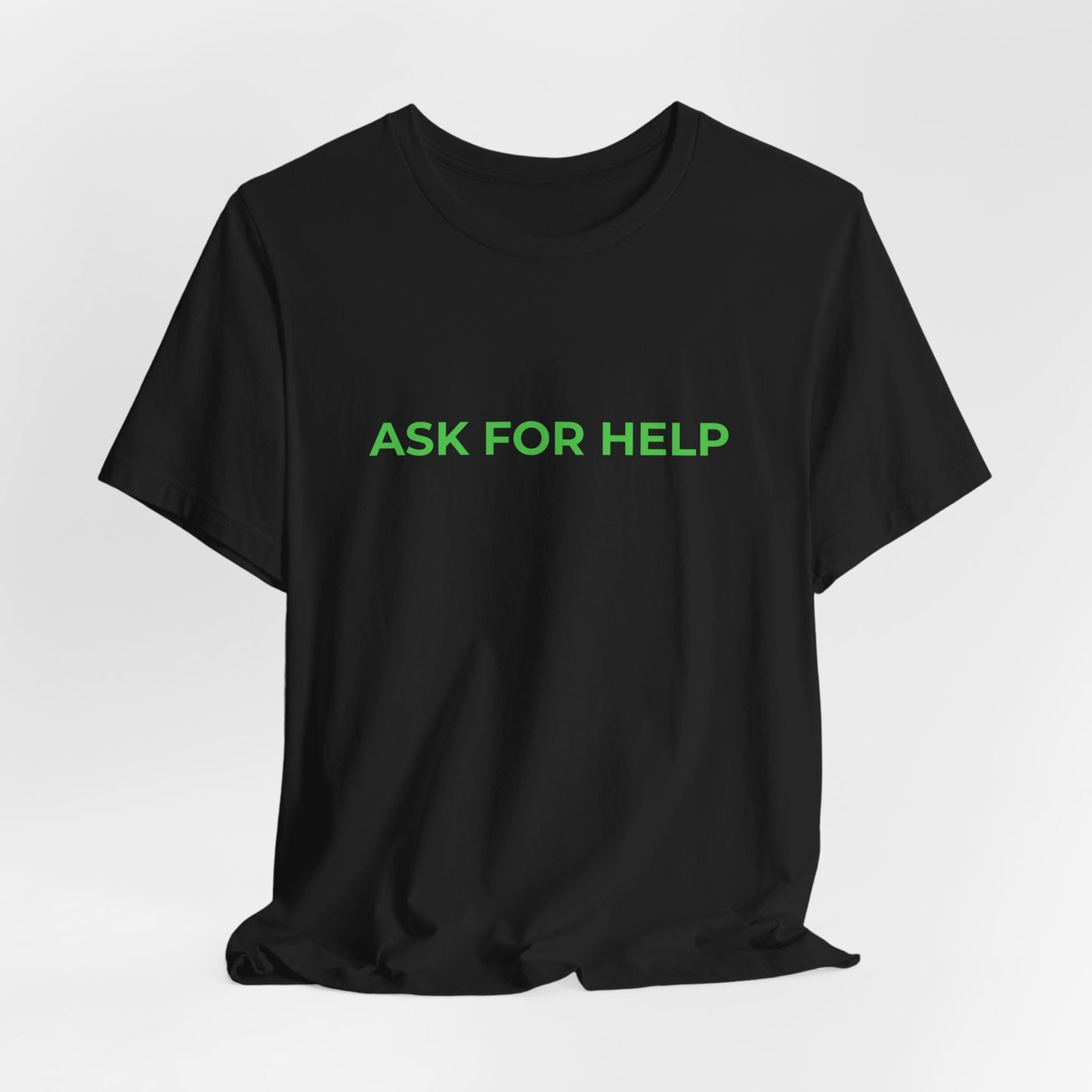 Addiction and Mental Health T-Shirt - Ask for Help - Wear What You Stand For Products