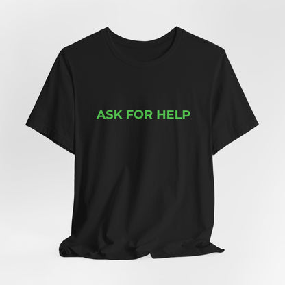 Addiction and Mental Health T-Shirt - Ask for Help - Wear What You Stand For Products