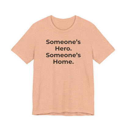 First Responders Support - Someone's Hero Someone's Home. - Wear What You Stand For Products