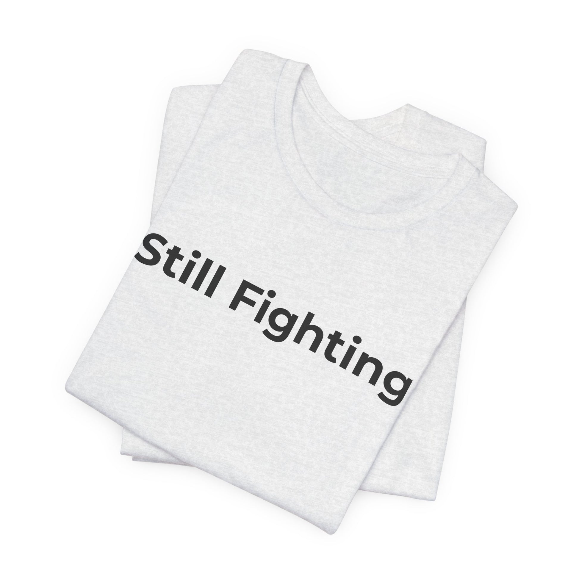 Addiction and Cancer T-Shirt Still Fighting - Wear What You Stand For Products