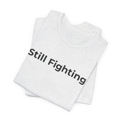 Addiction and Cancer T-Shirt Still Fighting - Wear What You Stand For Products