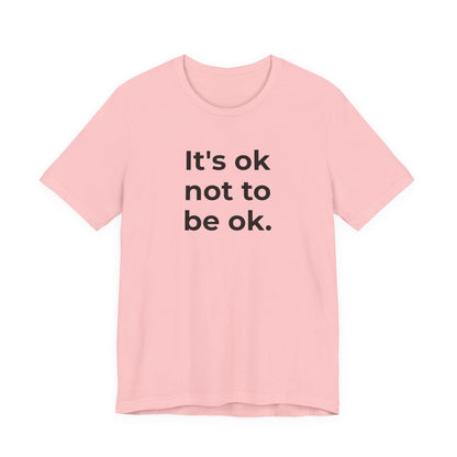 Mental Health T-Shirt - It is Ok not to be Ok - Wear What You Stand For Products