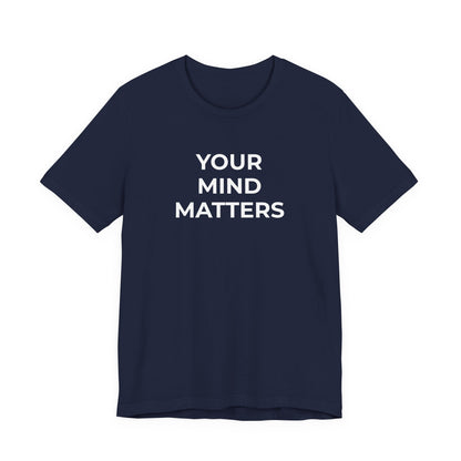 Mental Health T-Shirt - Your Mind Matters - Wear What You Stand For Products