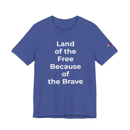 Veterans T-Shirt - Land of the Free Because of the Brave - Wear What You Stand For Products