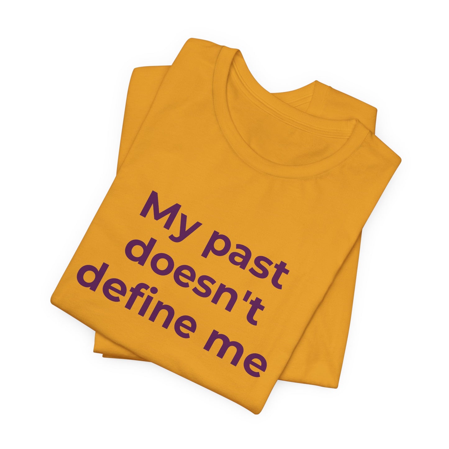 Addiction Awareness - My Past doesn't Define Me - Wear What You Stand For Products