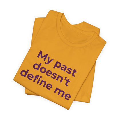Addiction Awareness - My Past doesn't Define Me - Wear What You Stand For Products