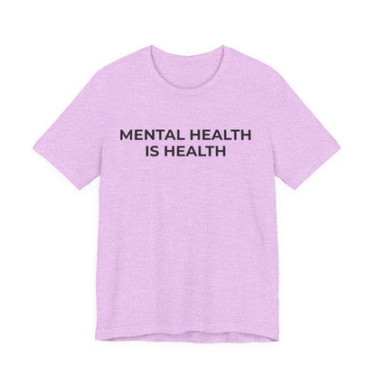 Mental Health T-Shirt - Mental Health is Health - Wear What You Stand For Products