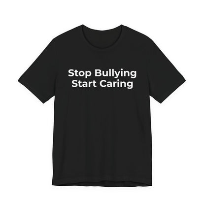 Anti Bullying T-Shirt - Stop Bulling Start Caring - Wear What You Stand For Products
