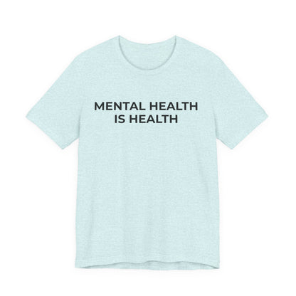 Mental Health T-Shirt - Mental Health is Health - Wear What You Stand For Products