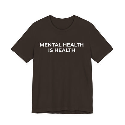Mental Health T-Shirt - Mental Health is Health - Wear What You Stand For Products
