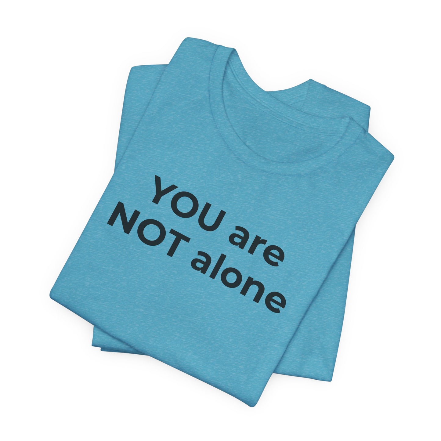 Addiction and Anti-Bullying Domestic Violence Suicide - You are NOT alone T-Shirt - Wear What You Stand For Products