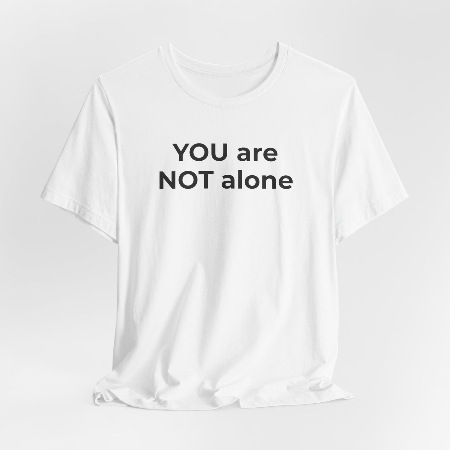 Addiction and Anti-Bullying Domestic Violence Suicide - You are NOT alone T-Shirt - Wear What You Stand For Products