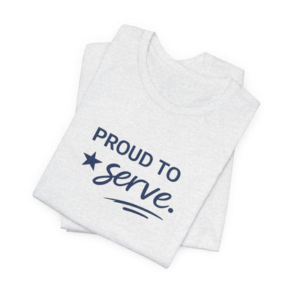 Veterans T-Shirt - Proud to Serve - Wear What You Stand For Products