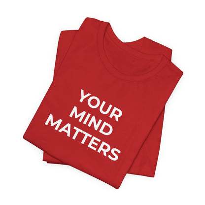 Mental Health T-Shirt - Your Mind Matters - Wear What You Stand For Products