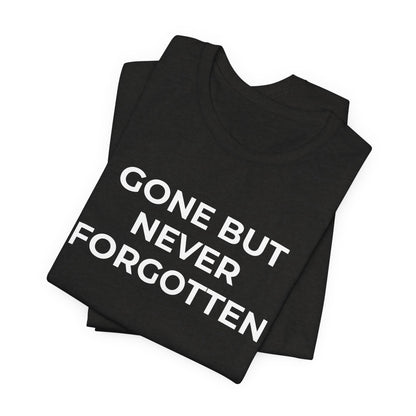 Grief and Loss T-Shirt - Gone but Never Forgotten - Wear What You Stand For Products