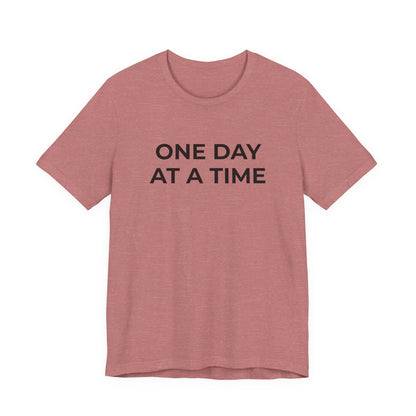 Addiction T-Shirt - One Day at a Time (Second Edition) - Wear What You Stand For Products