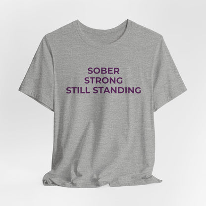 Addiction T-Shirt Sober Strong Still Standing - Wear What You Stand For Products