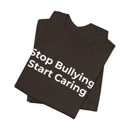 Anti Bullying T-Shirt - Stop Bulling Start Caring - Wear What You Stand For Products