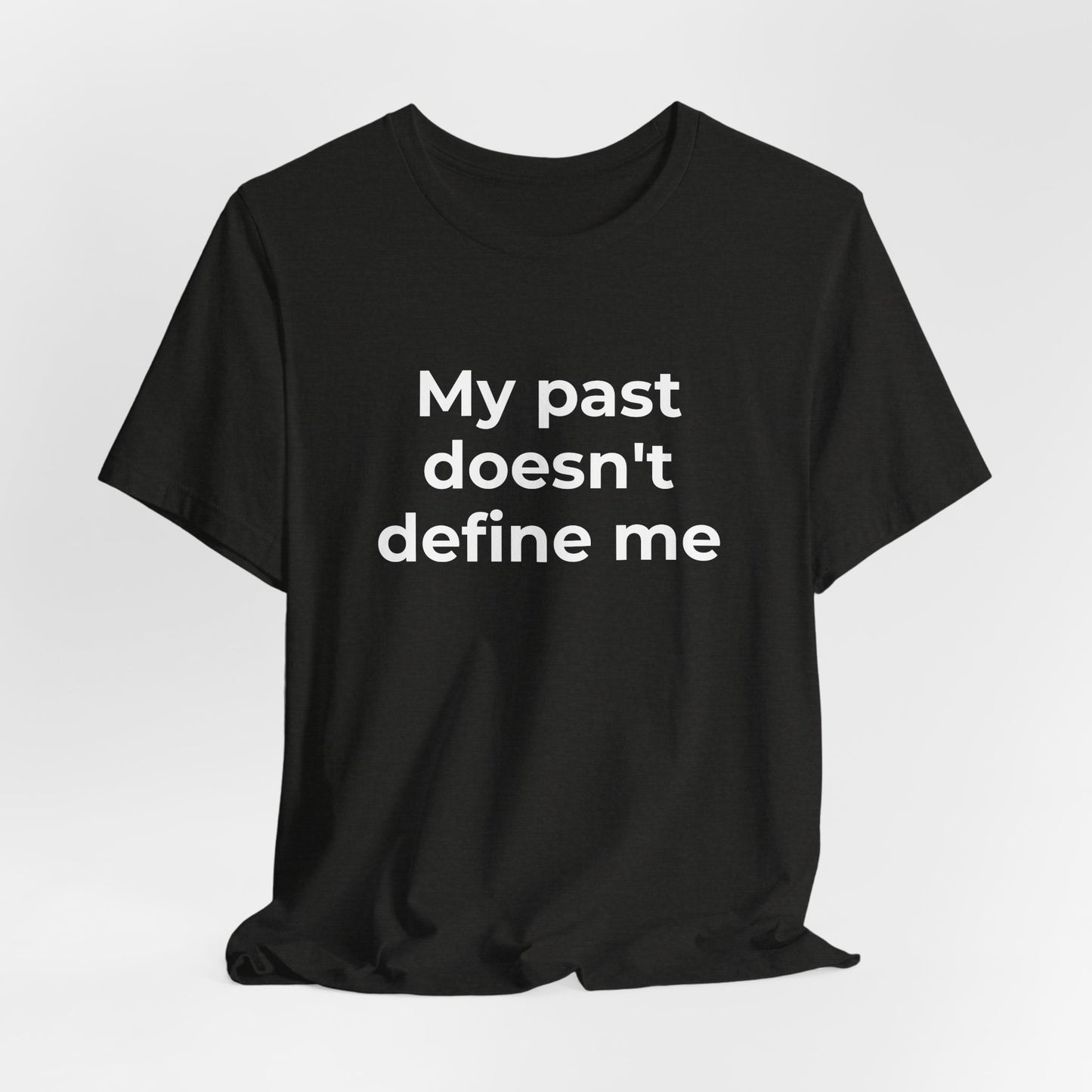 Addiction Awareness - My Past doesn't Define Me - Wear What You Stand For Products