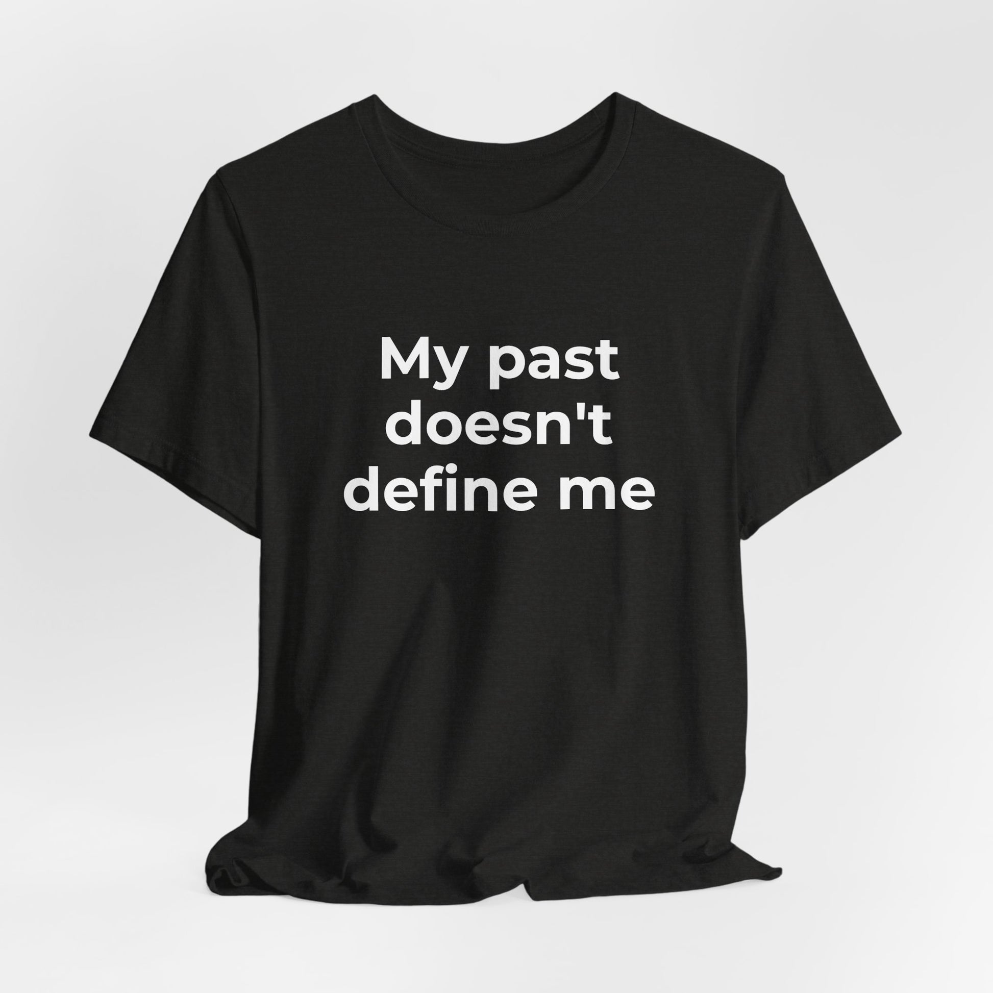 Addiction Awareness - My Past doesn't Define Me - Wear What You Stand For Products