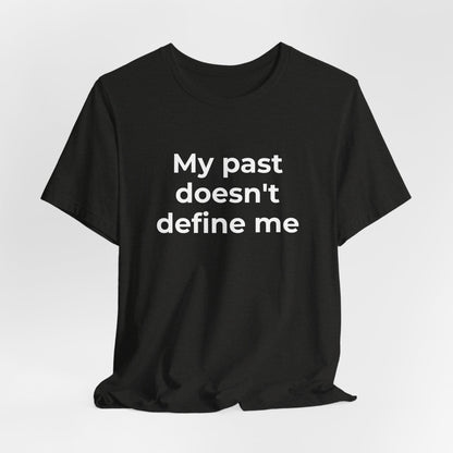 Addiction Awareness - My Past doesn't Define Me - Wear What You Stand For Products