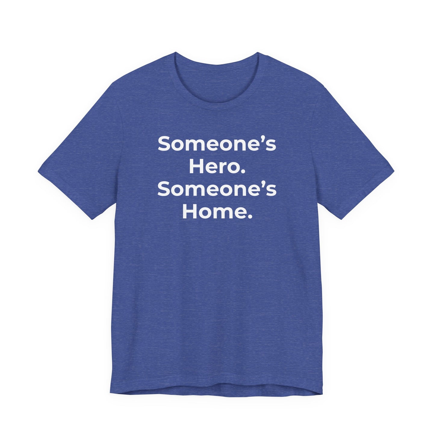 First Responders Support - Someone's Hero Someone's Home. - Wear What You Stand For Products