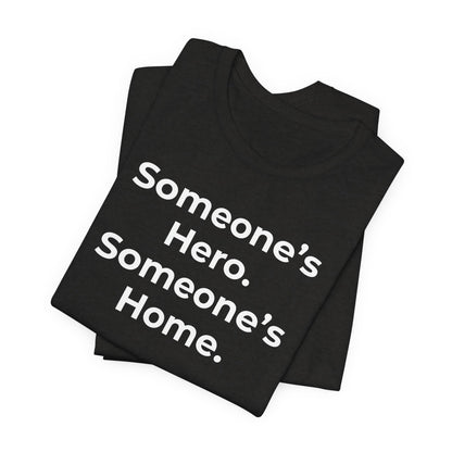 First Responders Support - Someone's Hero Someone's Home. - Wear What You Stand For Products