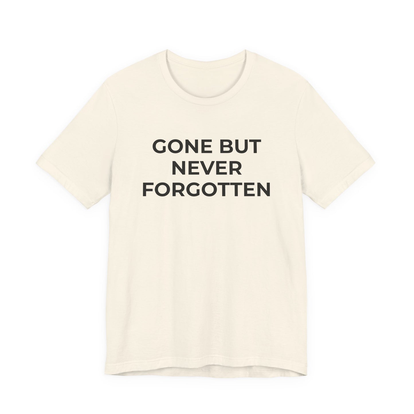 Grief and Loss T-Shirt - Gone but Never Forgotten - Wear What You Stand For Products