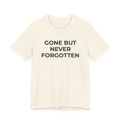 Grief and Loss T-Shirt - Gone but Never Forgotten - Wear What You Stand For Products
