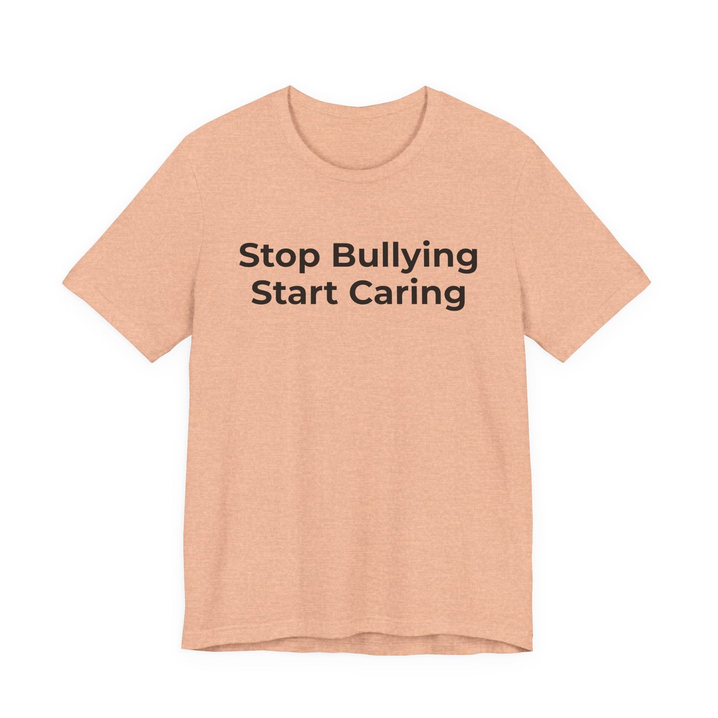 Anti Bullying T-Shirt - Stop Bulling Start Caring - Wear What You Stand For Products