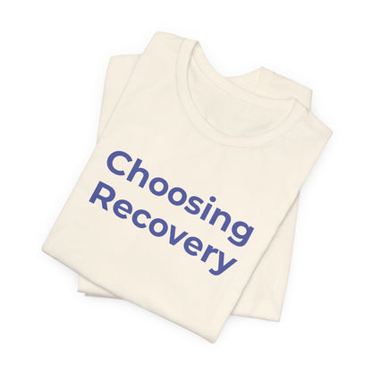 Addiction T-Shirt - Choosing Recovery - Wear What You Stand For Products