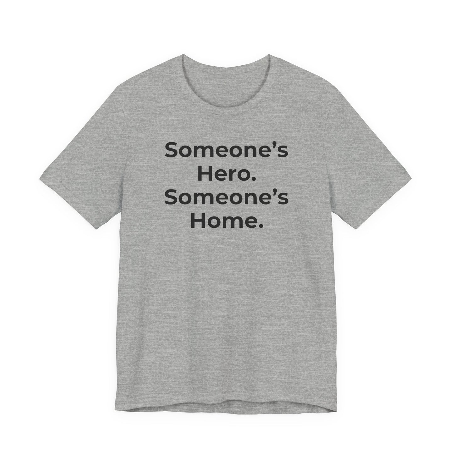First Responders Support - Someone's Hero Someone's Home. - Wear What You Stand For Products