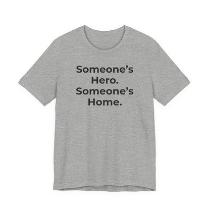 First Responders Support - Someone's Hero Someone's Home. - Wear What You Stand For Products