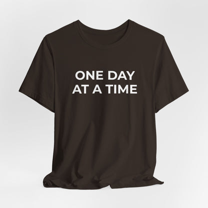 Addiction T-Shirt - One Day at a Time (Second Edition) - Wear What You Stand For Products