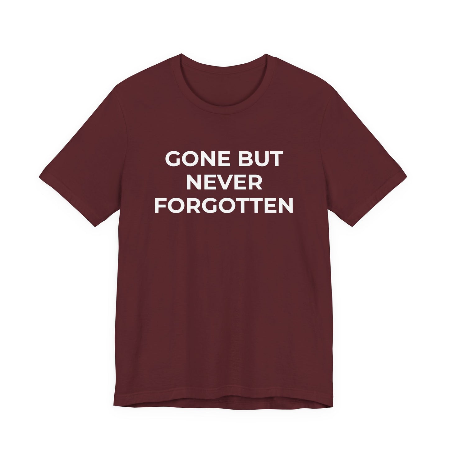 Grief and Loss T-Shirt - Gone but Never Forgotten - Wear What You Stand For Products